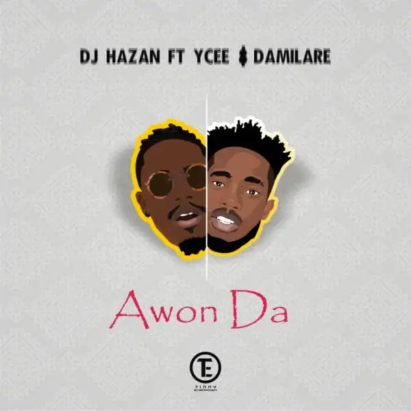 DJ Hazan - Awon Da ft. YCEE & Damilare